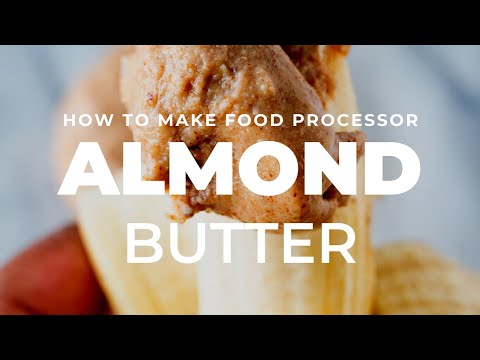 HOW TO make almond butter in your food processor | The Hangry Woman