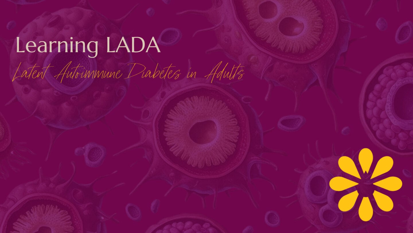 Graphic with a deep magenta background featuring microscopic imagery of cells. The text reads 'Learning LADA - Latent Autoimmune Diabetes in Adults' in white and yellow cursive. A yellow flower-shaped logo is displayed in the bottom right corner.